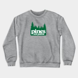 pines not palms Crewneck Sweatshirt